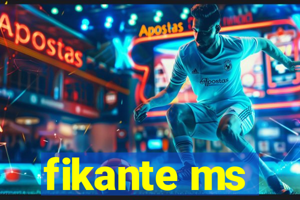 fikante ms